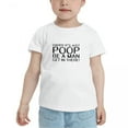 thumbnail image 2 of Daddy, It's Just Poop, Be A Man Get In Heres Cute Toddler Tshirts for Boys Girls (White, 3T), 2 of 5