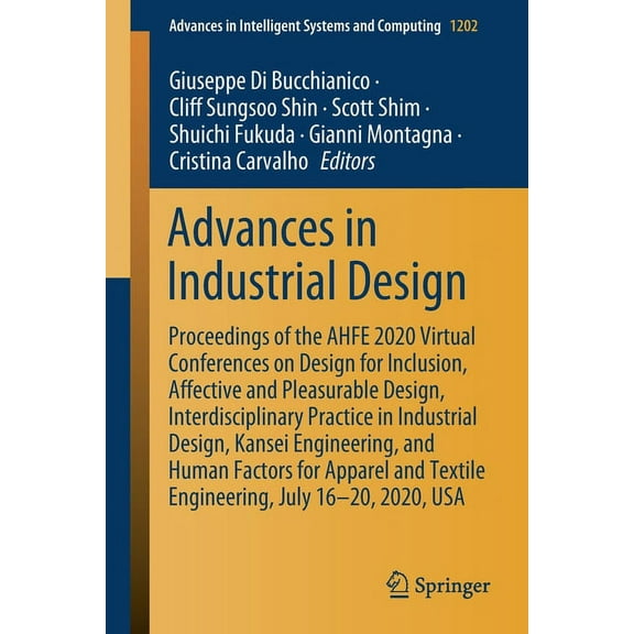 Advances in Intelligent Systems and Comp Advances in Industrial Design: Proceedings of the Ahfe 2020 Virtual Conferences on Design for Inclusion, Affective and P, Book 1202, (Paperback)