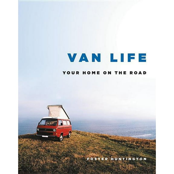 Van Life: Your Home on the Road, (Hardcover)
