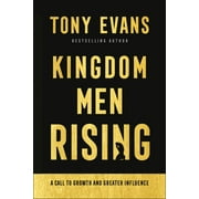 DR TONY EVANS Kingdom Men Rising: A Call to Growth and Greater Influence (Hardcover)