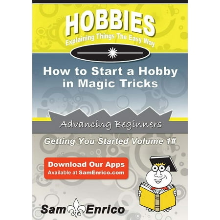 How to Start a Hobby in Magic Tricks - eBook