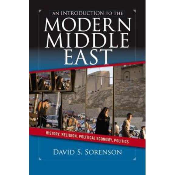 Pre-Owned An Introduction to the Modern Middle East: History, Religion, Political Economy, Politics (Paperback) 0813343992 9780813343990
