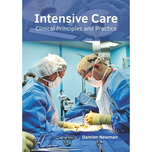 Intensive Care: Clinical Principles and Practice, (Hardcover)