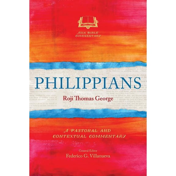 Asia Bible Commentary Philippians: A Pastoral and Contextual Commentary, (Paperback)