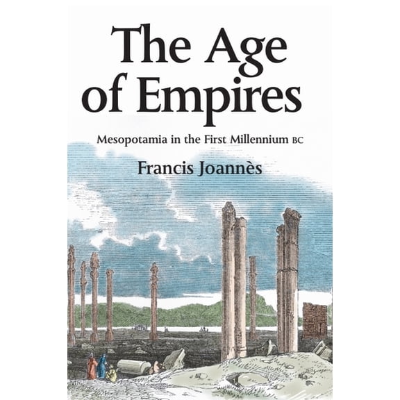 The Age of Empires: Mesopotamia in the First Millennium BC, (Hardcover)