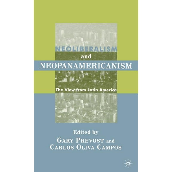 Neoliberalism and Neopanamericanism: The View from Latin America, (Hardcover)