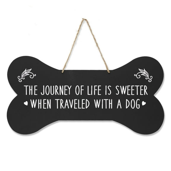 Gifts for Dog Lovers Dog Bone  Wall Sign - The Journey of Life is Sweeter