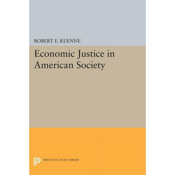 Princeton Legacy Library Economic Justice in American Society, Book 231, (Paperback)