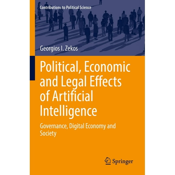 Contributions to Political Science Political, Economic and Legal Effects of Artificial Intelligence: Governance, Digital Economy and Society, (Paperback)