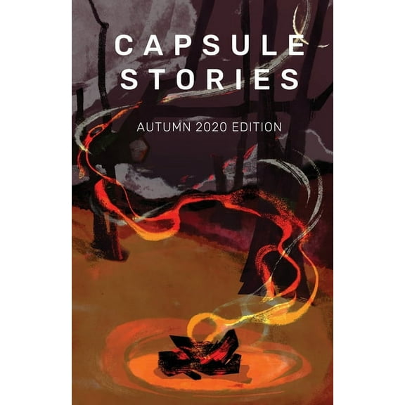 Capsule Stories Autumn 2020 Edition: Burning Up, (Paperback)