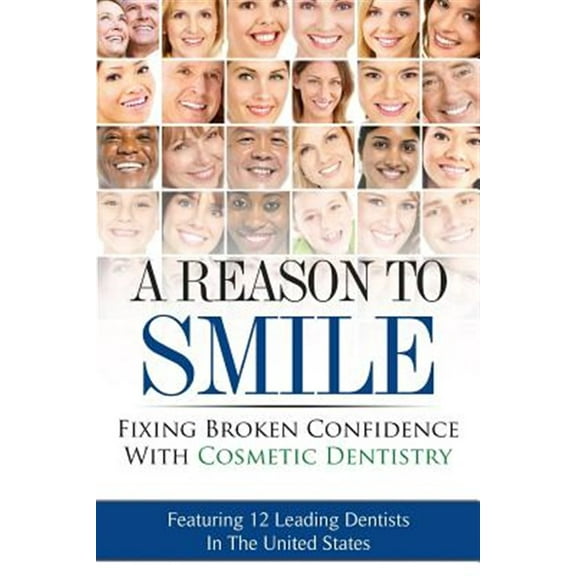 A Reason To Smile: Fixing Broken Confidence With Cosmetic Dentistry (Paperback) by Randall Deaton, Stephen Deloach, Jacob DeVinney