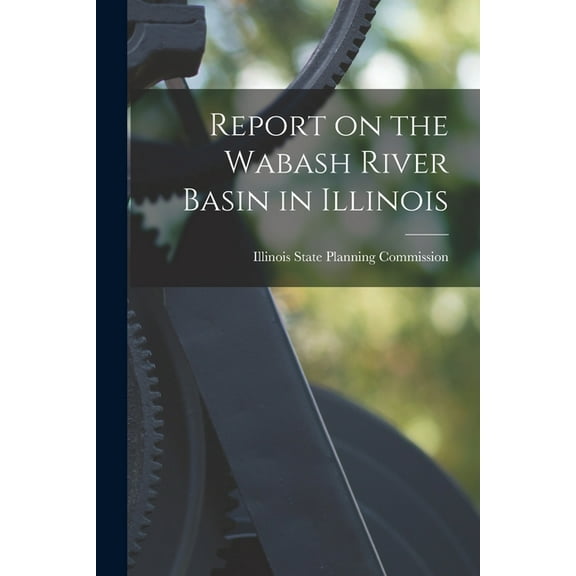 Report on the Wabash River Basin in Illinois, (Paperback)