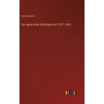 Der geldrische Erbfolgestreit 1537-1543 (Hardcover)