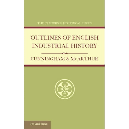 Cambridge Historical Outlines of English Industrial History (Paperback)