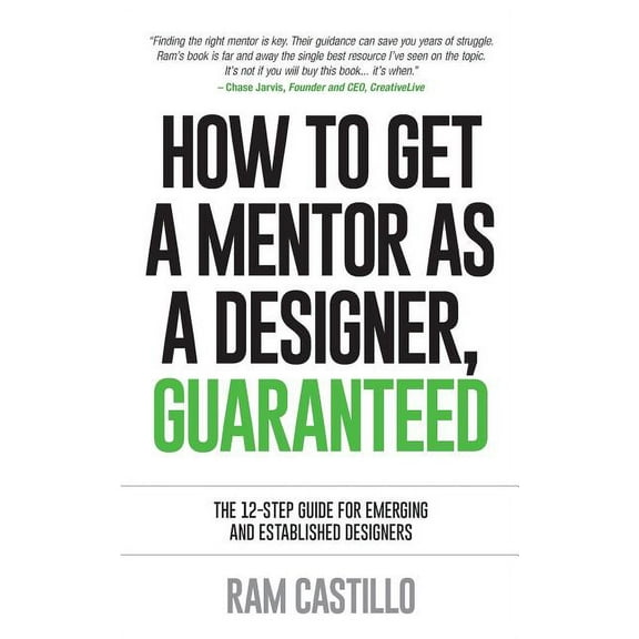 How to get a mentor as a designer, guaranteed: The 12-step guide for emerging and established designers, (Paperback)