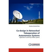 Co-Design in Networked Teleoperation of Autonomous Systems (Paperback)