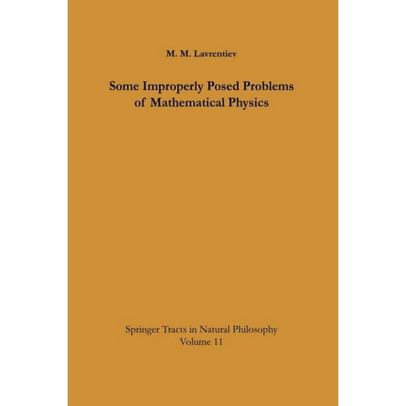 Springer Tracts in Natural Philosophy Some Improperly Posed Problems of Mathematical Physics, Book 11, (Paperback)