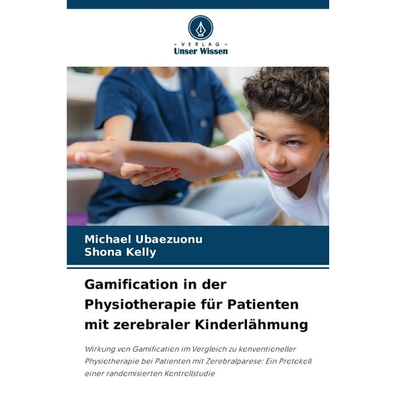 Gamification in der Physiotherapie für Patienten mit zerebraler Kinderlähmung, (Paperback)