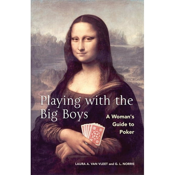 Playing With The Big Boys : A Woman's Guide to Poker (Paperback)