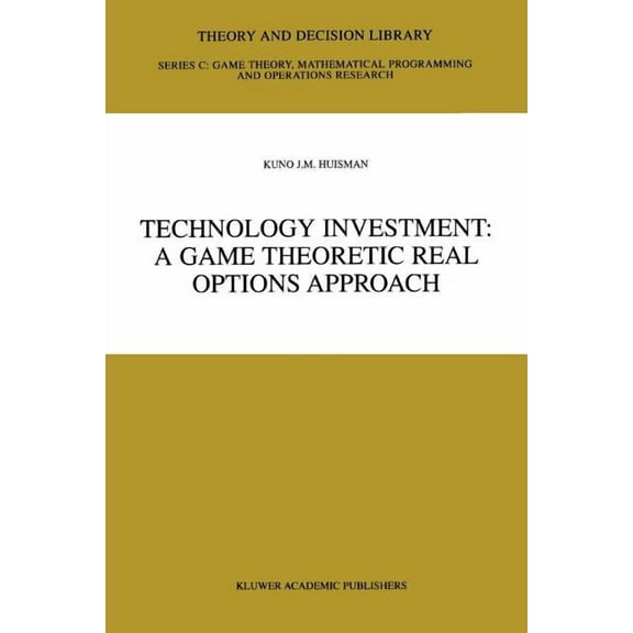Theory and Decision Library C Technology Investment: A Game Theoretic Real Options Approach, Book 28, (Paperback)