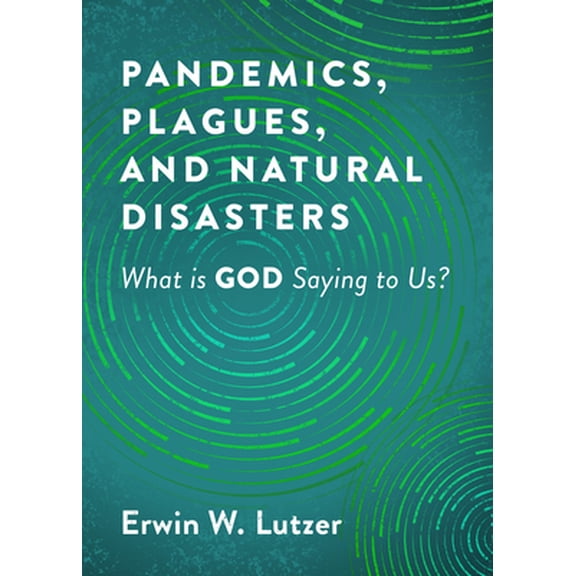 Pre-Owned Pandemics, Plagues, and Natural Disasters: What Is God Saying to Us? (Paperback) 0802423450 9780802423450