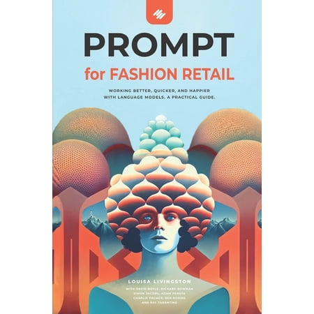 PROMPT for Fashion Retail: Working better quicker and happier with language models. A practical Guide (Paperback)