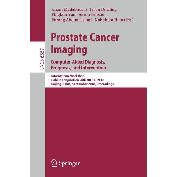 Prostate Cancer Imaging: Computer-Aided Diagnosis, Prognosis, and Intervention, (Paperback)
