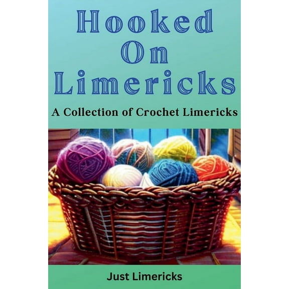 Hooked on Limericks - A Collection of Crochet Limericks, (Paperback)