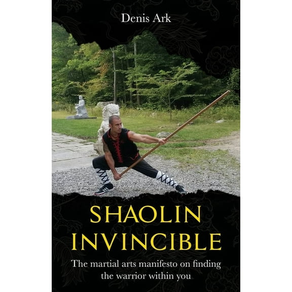 The Nine Gates to Invincibility Shaolin Invincible: The martial arts manifesto on finding the warrior within you, Book 1, (Paperback)