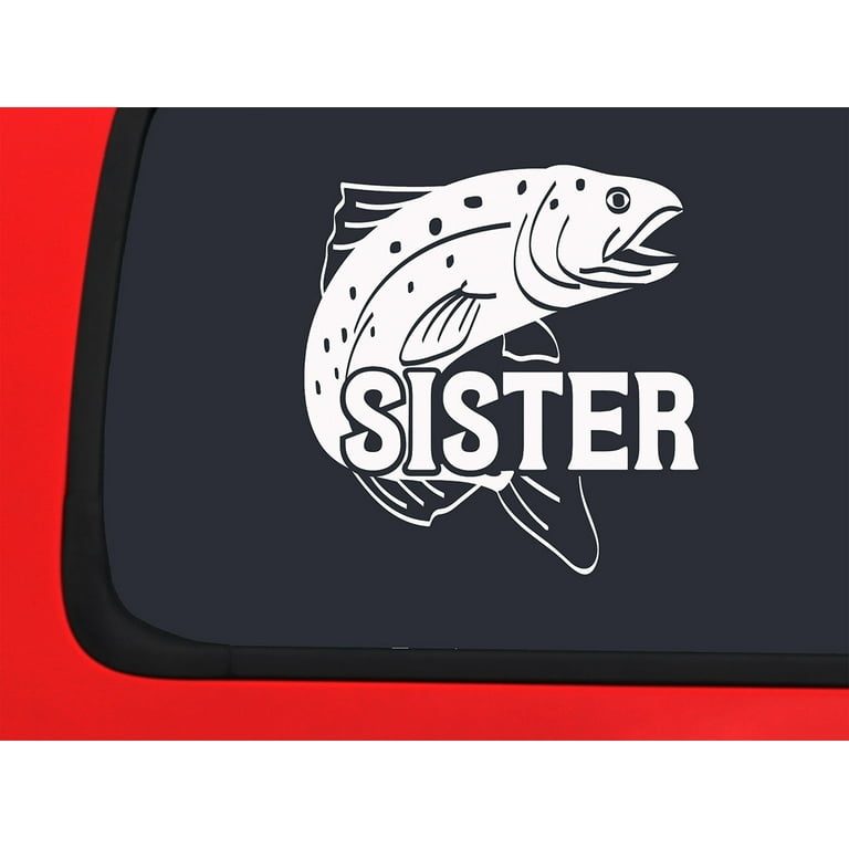 Car Sticker Trout Sister Fisherman Fishing Family River Fish Car Window  Decal Sticker White 7 Inch 
