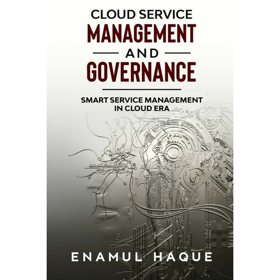 Cloud Service Management and Governance: Smart Service Management in Cloud Era, (Paperback)