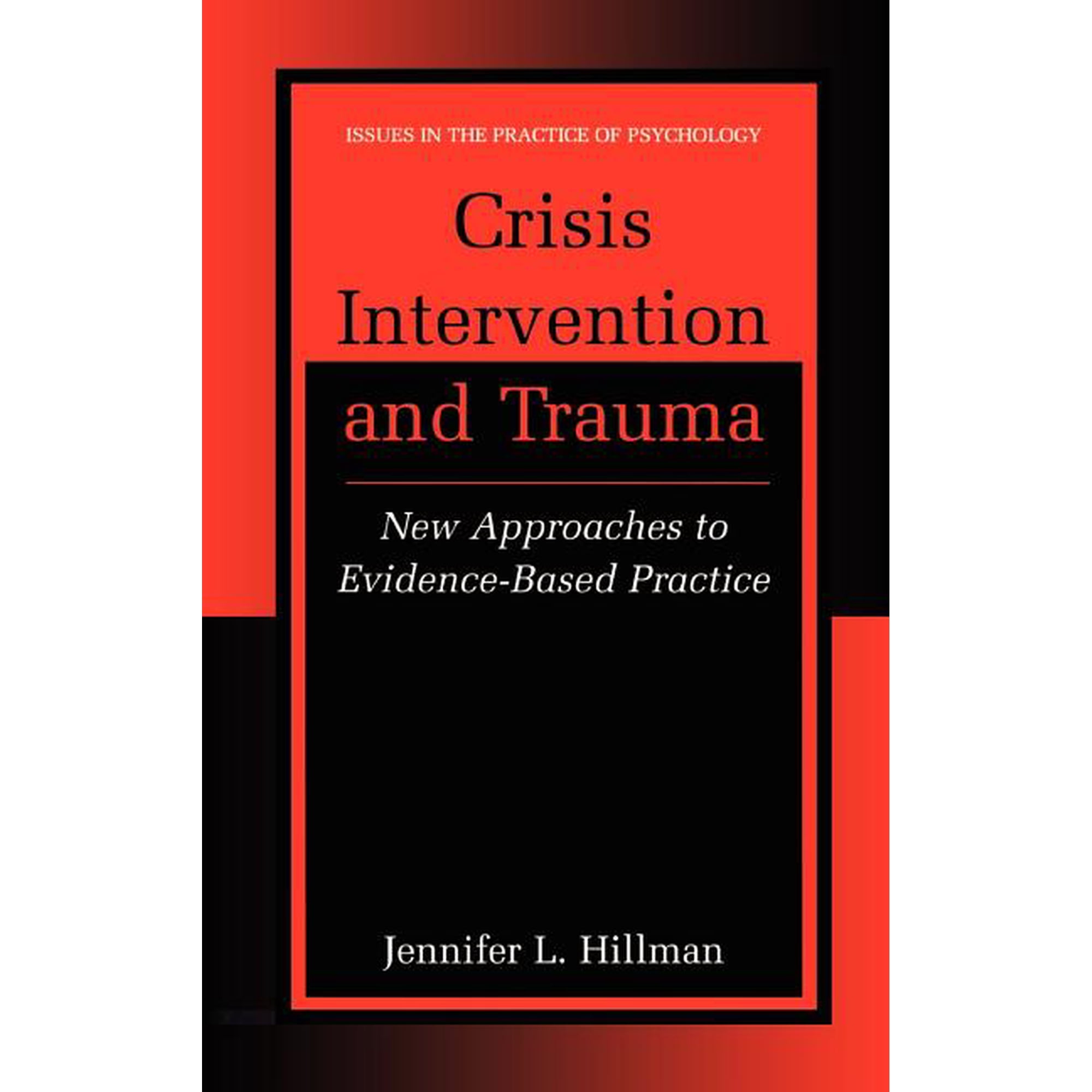 Issues in the Practice of Psychology Crisis Intervention and Trauma: New Approaches to Evidence-Based Practice (Hardcover)