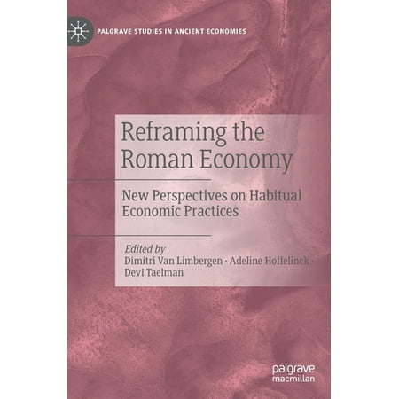 UPC: 9783031062803 | Palgrave Studies in Ancient Economies: Reframing the Roman Economy: New Perspectives on Habitual Economic Practices (Hardcover)