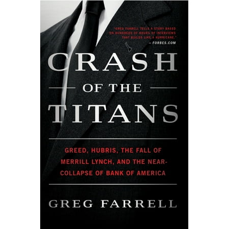 Crash of the Titans : Greed, Hubris, the Fall of Merrill Lynch, and the Near-Collapse of Bank of (The Best Banks In America)
