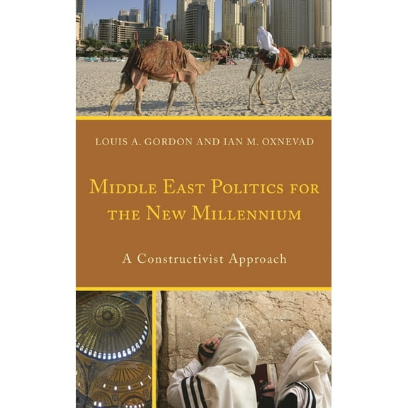 Middle East Politics for the New Millennium: A Constructivist Approach, (Paperback)