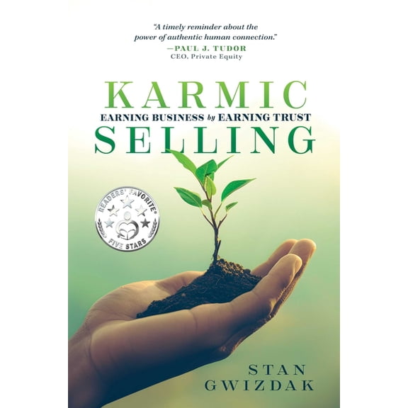 Karmic Selling: Earning Business by Earning Trust, (Paperback)