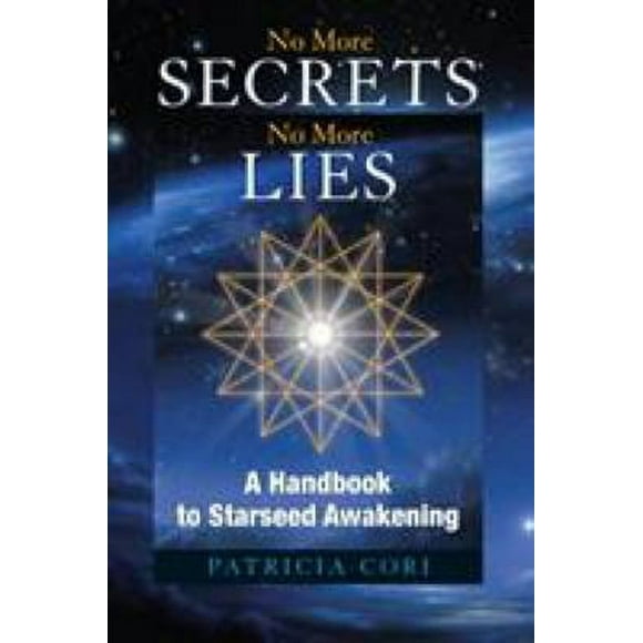 Pre-Owned No More Secrets, No More Lies : A Handbook to Starseed Awakening 9781556437380