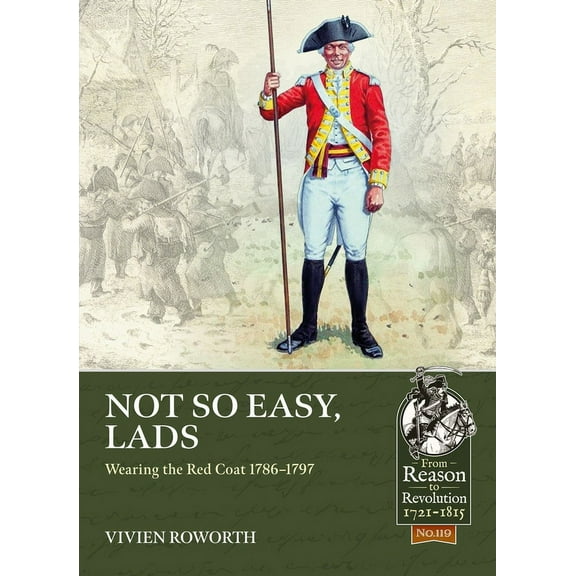 From Reason to Revolution 1721-1815 Not So Easy, Lads: Wearing the Red Coat 1786-1797, (Paperback)
