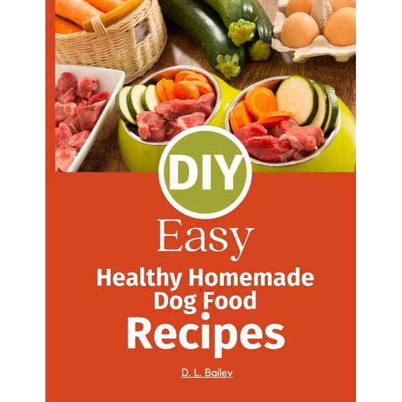DIY Homemade Dog Food Recipes: Make Fresh Food at Home Inspired by Farmer's Dog, (Paperback)