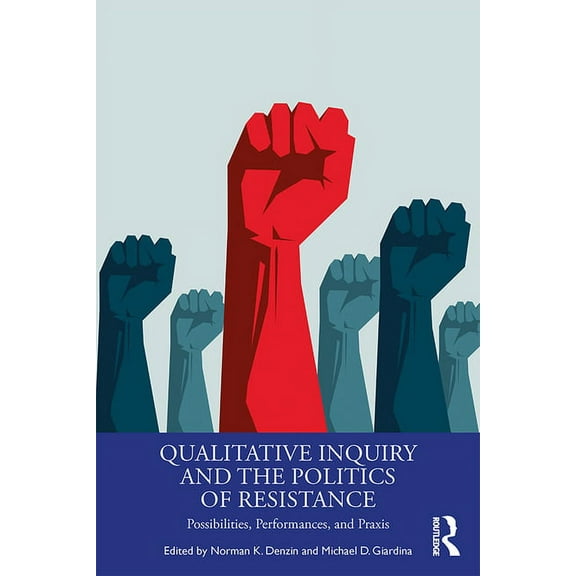 International Congress of Qualitative In Qualitative Inquiry and the Politics of Resistance: Possibilities, Performances, and Praxis, (Paperback)