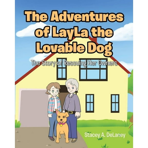The Adventures of LayLa the Lovable Dog: The Story of Rescuing Her Owners, (Paperback)