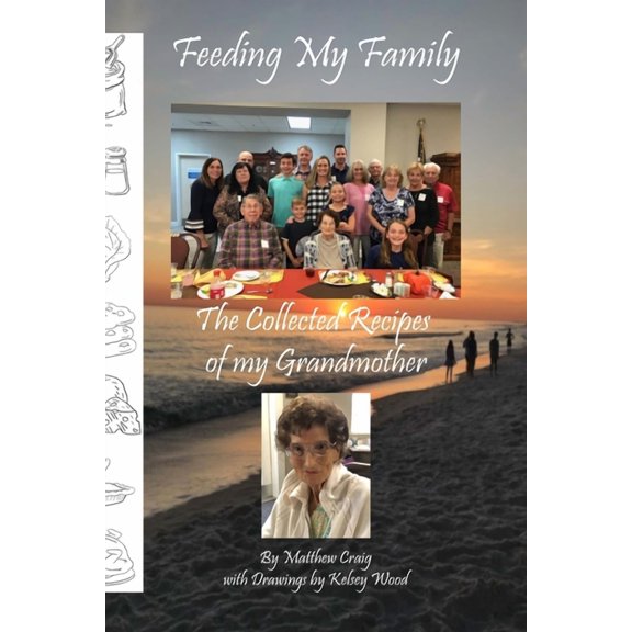 Feeding My Family - The Collected Recipes of My Grandmother, (Paperback)