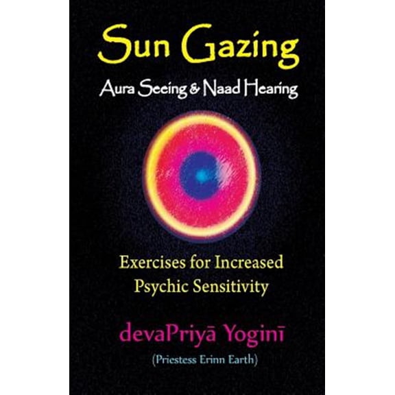 Pre-Owned Sun Gazing, Aura Seeing and Naad Hearing: Exercises for Psychic Seeing and Heari, (Paperback)