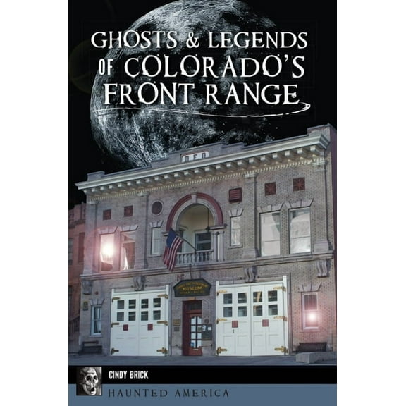 Haunted America Ghosts and Legends of Colorado's Front Range, (Paperback)