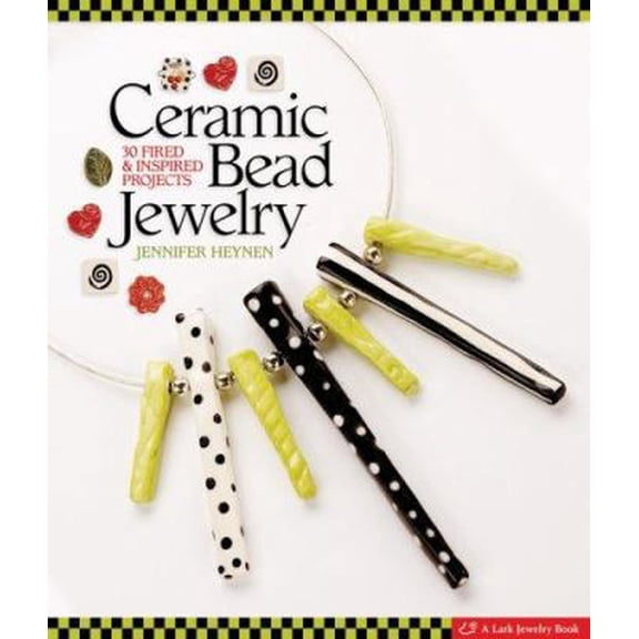 Pre-Owned Ceramic Bead Jewelry: 30 Fired & Inspired Projects (Hardcover) 1600591426 9781600591426