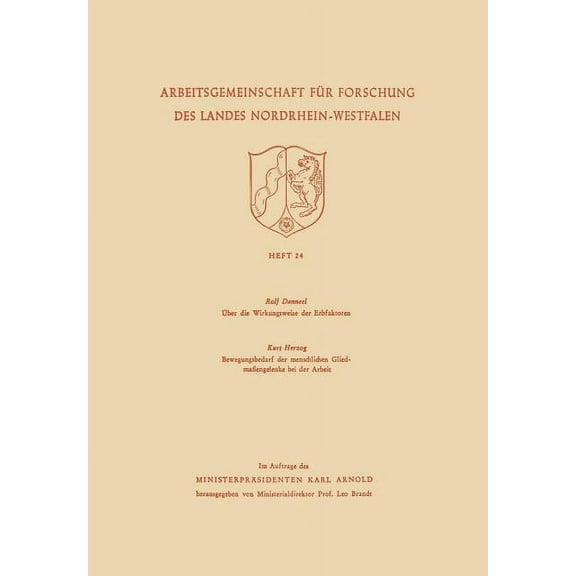 Arbeitsgemeinschaft FÃ¼r Forschung Des La Ãber Die Wirkungsweise Der Erbfaktoren. Bewegungsbedarf Der Menschlichen GliedmaÃengelenke Bei Der Arbeit, Book 24, (Paperback)