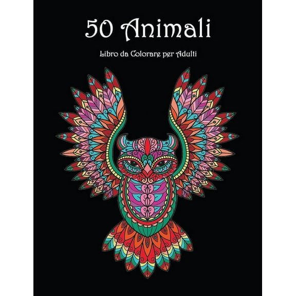 50 Animali : Libro da Colorare per Adulti: Bellissimi disegni di animali da colorare e rilassarsi - Libro da colorare mandala per adulti (Paperback)