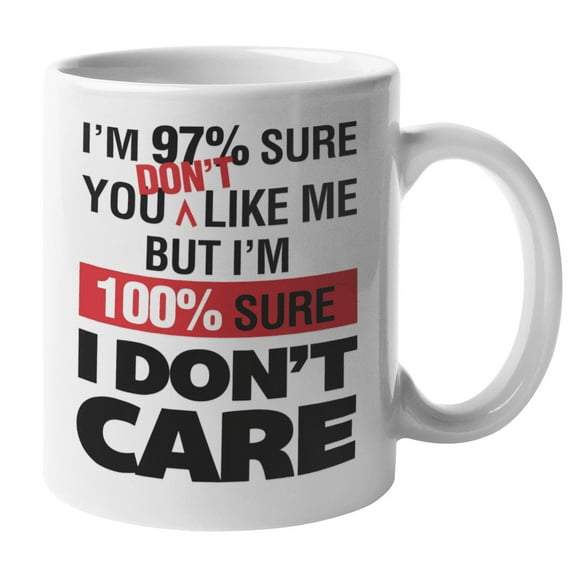 But I'm 100 Percent Sure I Don't Care Cheeky Sarcastic Coffee & Tea Mug For Your Best Friend, Boss, Coworker, Colleague, Brother, Sister, Mom, Dad, Employee, Men, And Women (11oz)