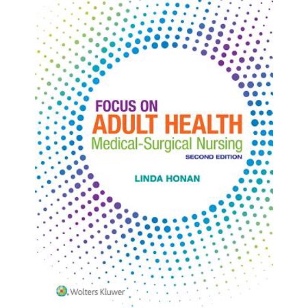 Focus On Adult Health Medical Surgical Nursing - 