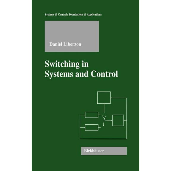 Systems & Control: Foundations & Applica Switching in Systems and Control, (Hardcover)